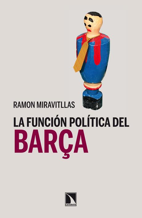 LA FUNCIÓN POLÍTICA DEL BARÇA | 9788483197967 | MIRAVITLLAS, RAMÓN | Galatea Llibres | Llibreria online de Reus, Tarragona | Comprar llibres en català i castellà online