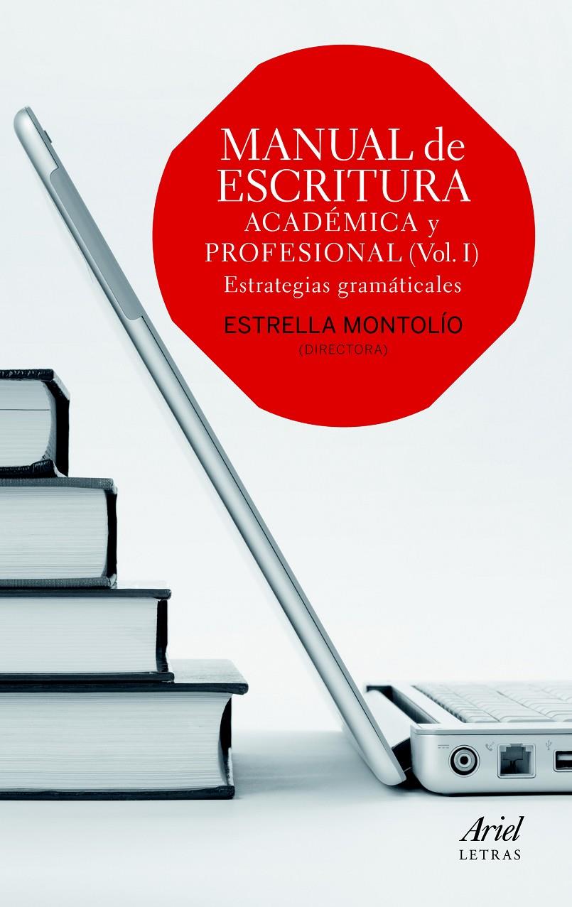 MANUAL DE ESCRITURA ACADÉMICA Y PROFESIONAL (VOL. I) | 9788434418660 | MONTOLÍO, ESTRELLA | Galatea Llibres | Llibreria online de Reus, Tarragona | Comprar llibres en català i castellà online