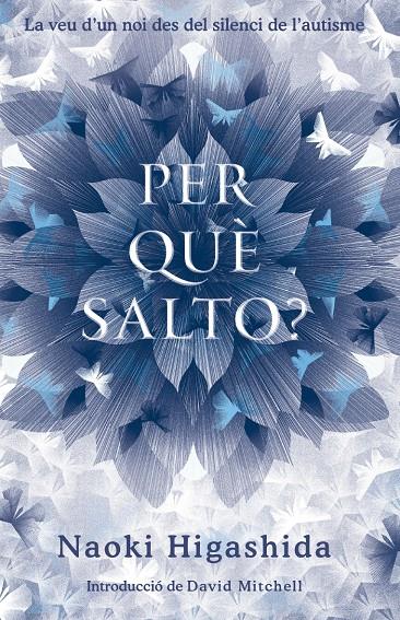 PER QUÈ SALTO? LA VEU D'UN NOI DES DEL SILENCI DE L'AUTISME | 9788490262092 | HIGASHIDA, NAOKI | Galatea Llibres | Librería online de Reus, Tarragona | Comprar libros en catalán y castellano online