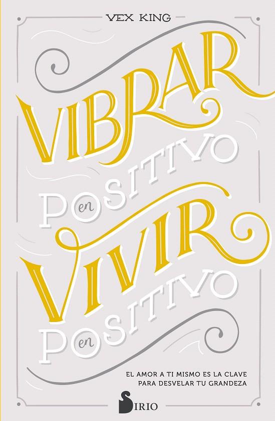 VIBRAR EN POSITIVO, VIVIR EN POSITIVO | 9788418000911 | KING, VEX | Galatea Llibres | Llibreria online de Reus, Tarragona | Comprar llibres en català i castellà online