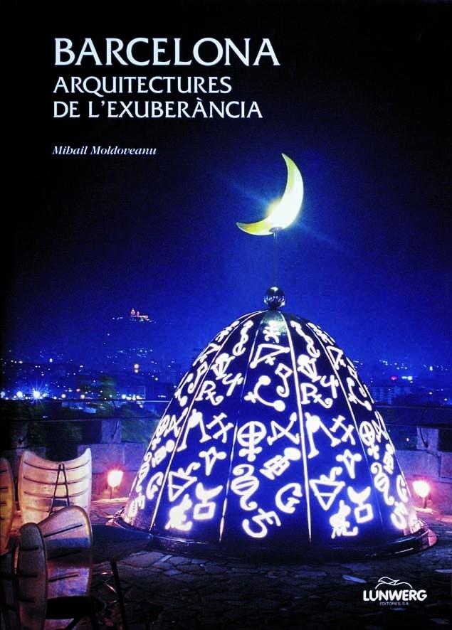 BARCELONA ARQUITECTURES DE L' EXUBERANCIA | 9788477826965 | MIHAIL MOLDOVEANU | Galatea Llibres | Llibreria online de Reus, Tarragona | Comprar llibres en català i castellà online