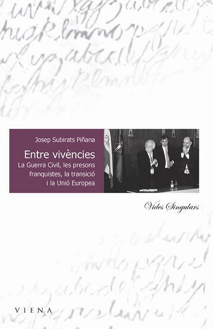 ENTRE VIVENCIES. GUERRA CIVIL, PRESONS FRANQUISTES, TRANSICI | 9788483302019 | SUBIRATS PIÑANA, JOSEP | Galatea Llibres | Librería online de Reus, Tarragona | Comprar libros en catalán y castellano online