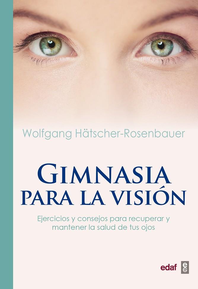 GIMNASIA PARA LA VISIóN | 9788441438149 | HäTSCHER-ROSENBAUER, WOLFGANG | Galatea Llibres | Llibreria online de Reus, Tarragona | Comprar llibres en català i castellà online