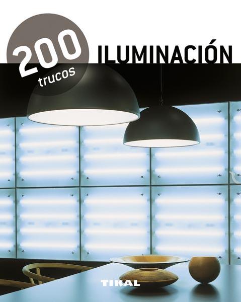 ILUMINACION 200 TRUCOS | 9788499281506 | TIKAL, EQUIPO | Galatea Llibres | Llibreria online de Reus, Tarragona | Comprar llibres en català i castellà online