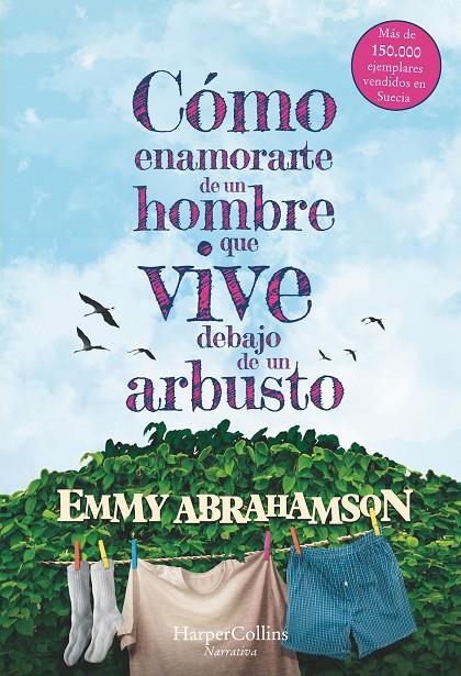 CóMO ENAMORARTE DE UN HOMBRE QUE VIVE DEBAJO DE UN ARBUSTO | 9788491392378 | ABRAHANSON, EMMY | Galatea Llibres | Llibreria online de Reus, Tarragona | Comprar llibres en català i castellà online