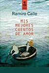 MIS MEJORES CUENTOS DE AMOR | 9788489624979 | CALLE, RAMIRO | Galatea Llibres | Llibreria online de Reus, Tarragona | Comprar llibres en català i castellà online