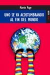 UNO SE VA ACOSTUMBRANDO AL FIN DEL MUNDO | 9788489624344 | PAGE, MARTIN (1975- ) | Galatea Llibres | Librería online de Reus, Tarragona | Comprar libros en catalán y castellano online