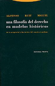 FILOSOFIA DEL DERECHO EN MODELOS HISTORICOS, UNA | 9788481645705 | RUIZ MIGUEL, ALFONSO | Galatea Llibres | Librería online de Reus, Tarragona | Comprar libros en catalán y castellano online