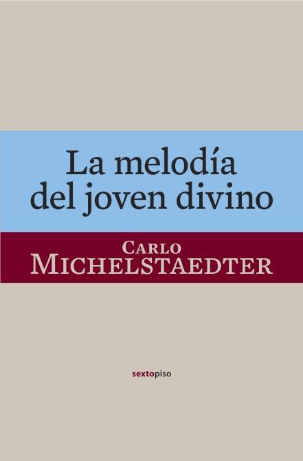 MELODÍA DEL JOVEN DIVINO | 9788496867901 | MICHELSTAEDTER, CARLO | Galatea Llibres | Llibreria online de Reus, Tarragona | Comprar llibres en català i castellà online