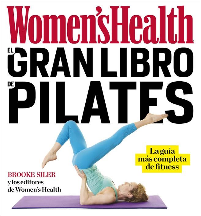 EL GRAN LIBRO DE PILATES (WOMEN'S HEALTH) | 9788416449842 | SILER, BROOKE | Galatea Llibres | Llibreria online de Reus, Tarragona | Comprar llibres en català i castellà online