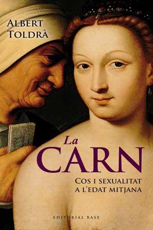 LA CARN. COS I SEXUALITAT A L'EDAT MITJANA | 9788415267430 | TOLDRA I VILARDELL, ALBERT | Galatea Llibres | Llibreria online de Reus, Tarragona | Comprar llibres en català i castellà online