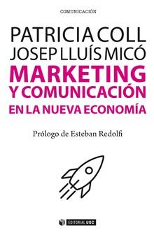 MARKETING Y COMUNICACIÓN EN LA NUEVA ECONOMÍA | 9788491802549 | COLL RUBIO, PATRICIA/LLUÍS MICÓ SANZ, JOSEP | Galatea Llibres | Llibreria online de Reus, Tarragona | Comprar llibres en català i castellà online