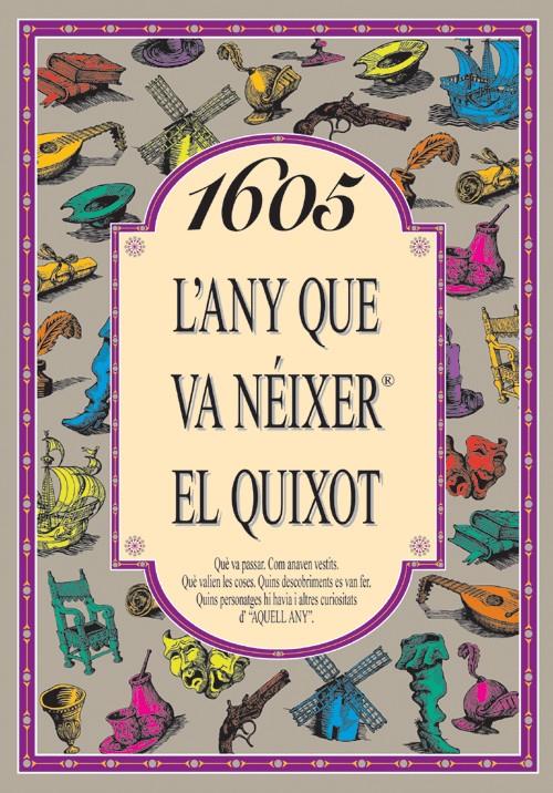 1605: L'ANY QUE VA NEIXER EL QUIJOT | 9788489589827 | COLLADO BASCOMPTE, ROSA | Galatea Llibres | Llibreria online de Reus, Tarragona | Comprar llibres en català i castellà online