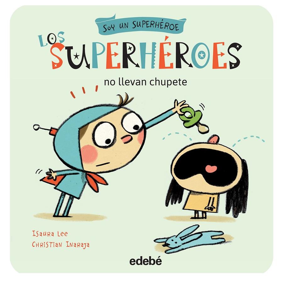 LOS SUPERHÉROES NO LLEVAN CHUPETE | 9788468315720 | LEE, ISAURA | Galatea Llibres | Llibreria online de Reus, Tarragona | Comprar llibres en català i castellà online