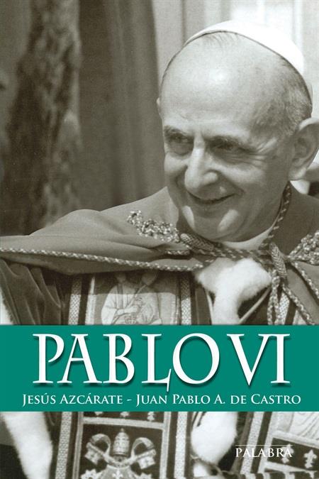 PABLO VI | 9788490610855 | AZCÁRATE FAJARNÉS, JESÚS/AZCÁRATE DE CASTRO, JUAN PABLO | Galatea Llibres | Llibreria online de Reus, Tarragona | Comprar llibres en català i castellà online