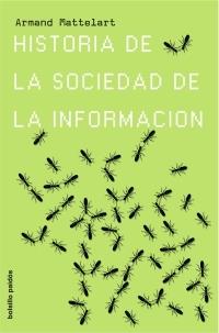 HISTORIA DE LA SOCIEDAD DE LA INFORMACION | 9788449320422 | MATTELART, ARMAND | Galatea Llibres | Llibreria online de Reus, Tarragona | Comprar llibres en català i castellà online