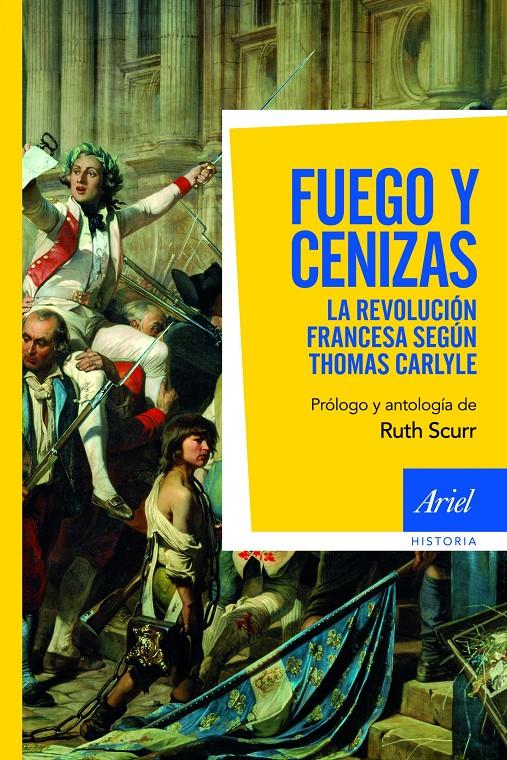 FUEGO Y CENIZAS. LA REVOLUCION FRANCESA DE THOMAS CARLYLE  | 9788434413368 | CARLYLE, THOMAS/SCURR, RUTH | Galatea Llibres | Llibreria online de Reus, Tarragona | Comprar llibres en català i castellà online