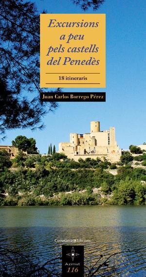 EXCURSIONS A PEU PELS CASTELLS DEL PENEDÈS | 9788497917902 | BORREGO PÉREZ, J.C. | Galatea Llibres | Llibreria online de Reus, Tarragona | Comprar llibres en català i castellà online