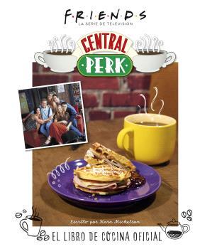 FRIENDS: CENTRAL PERK. EL LIBRO DE COCINA OFICIAL | 9788467949087 | MICKELSON, KARA | Galatea Llibres | Llibreria online de Reus, Tarragona | Comprar llibres en català i castellà online