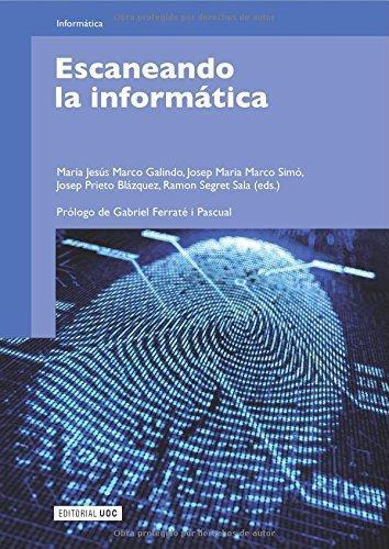 ESCANEJANT LA INFORMÀTICA | 9788497881074 | MARCO GALINDO, MARIA JESÚS/MARCO SIMÓ, JOSEP MARIA/PRIETO BLÁZQUEZ, JOSEP/SEGRET SALA, RAMÓN (COORDS | Galatea Llibres | Llibreria online de Reus, Tarragona | Comprar llibres en català i castellà online