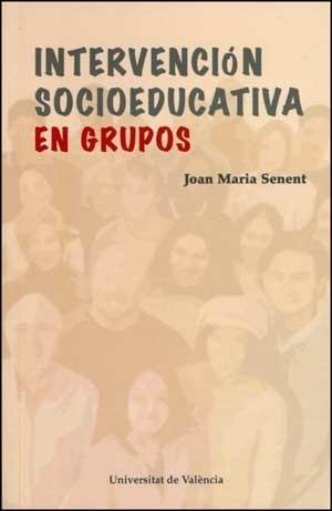 INTERVENCIÓN SOCIOEDUCATIVA EN GRUPOS | 9788437065755 | SENENT, J.M. | Galatea Llibres | Llibreria online de Reus, Tarragona | Comprar llibres en català i castellà online