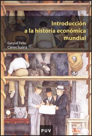 INTRODUCCION A LA HISTORIA ECONOMICA MUNDIAL | 9788437067070 | FELIU, GASPAR/SUDRIÀ, CARLES | Galatea Llibres | Llibreria online de Reus, Tarragona | Comprar llibres en català i castellà online