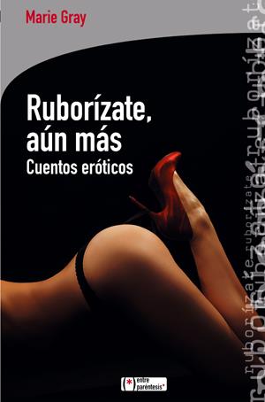 RUBORÍZATE AÚN MÁS | 9788415088158 | GRAY, MARIE | Galatea Llibres | Llibreria online de Reus, Tarragona | Comprar llibres en català i castellà online