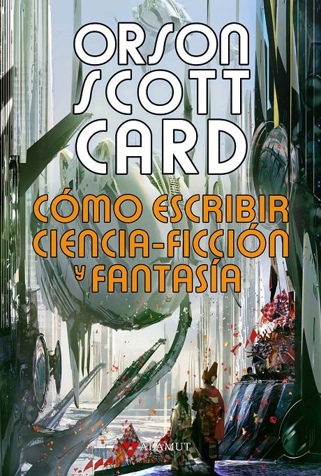 CÓMO ESCRIBIR CIENCIA FICCIÓN Y FANTASÍA | 9788498890853 | SCOTT CARD, ORSON | Galatea Llibres | Librería online de Reus, Tarragona | Comprar libros en catalán y castellano online