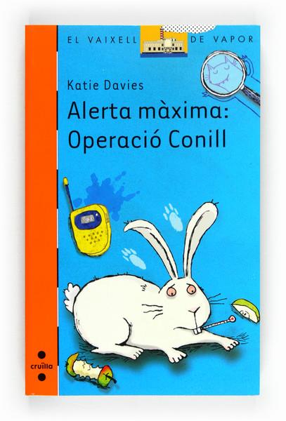 ALERTA MAXIMA: OPERACIO CONILL | 9788466130486 | DAVIES, KATIE | Galatea Llibres | Llibreria online de Reus, Tarragona | Comprar llibres en català i castellà online