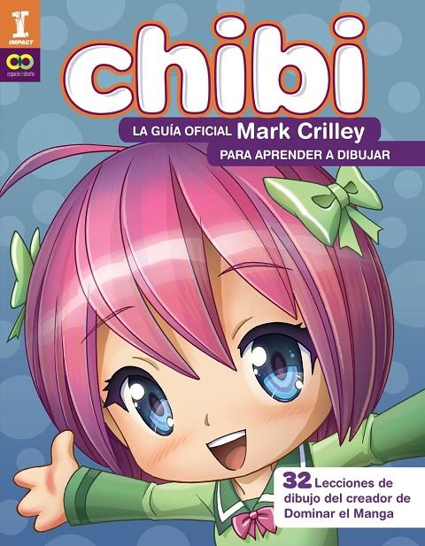 CHIBI! LA GUÍA OFICIAL DE MARK CRILLEY PARA APRENDER A DIBUJAR   | 9788441540187 | CRILLEY, MARK | Galatea Llibres | Librería online de Reus, Tarragona | Comprar libros en catalán y castellano online