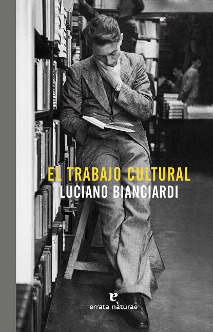 EL TRABAJO CULTURAL | 9788416544448 | BIANCIARDI, LUCIANO | Galatea Llibres | Llibreria online de Reus, Tarragona | Comprar llibres en català i castellà online