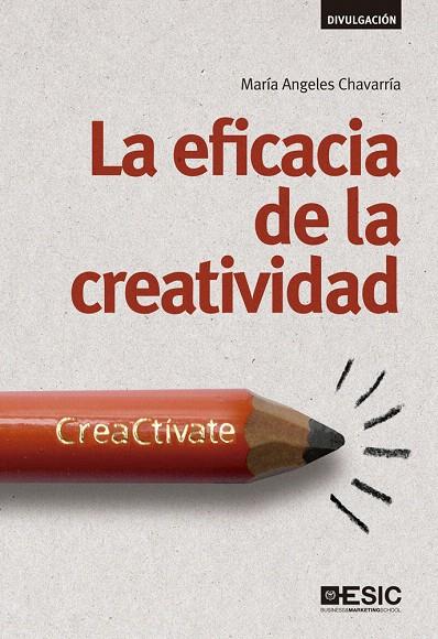 LA EFICACIA DE LA CREATIVIDAD: CREACTÍVATE | 9788415986744 | CHAVARRÍA AZNAR, MARÍA ÁNGELES | Galatea Llibres | Llibreria online de Reus, Tarragona | Comprar llibres en català i castellà online