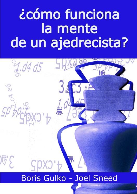 COMO FUNCIONA LA MENTE DE UN AJEDRECISTA? | 9788412835922 | GULKO, BORIS / SNEED, JOEL | Galatea Llibres | Llibreria online de Reus, Tarragona | Comprar llibres en català i castellà online