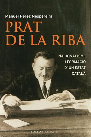 ENRIC PRAT DE LA RIBA : NACIONALISME I FORMACIO D'UN ESTAT C | 9788485031986 | PEREZ NESPEREIRA, MANUEL | Galatea Llibres | Llibreria online de Reus, Tarragona | Comprar llibres en català i castellà online