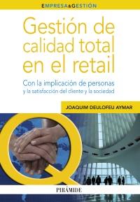 GESTIÓN DE CALIDAD TOTAL EN EL RETAIL | 9788436827989 | DEULOFEU AYMAR, JOAQUIM | Galatea Llibres | Llibreria online de Reus, Tarragona | Comprar llibres en català i castellà online