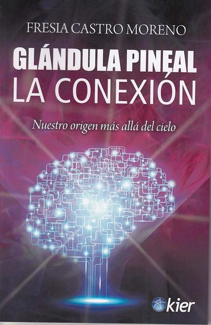 GLÁNDULA PINEAL. LA CONEXION | 9788417581077 | CASTRO MORENO, FRESIA | Galatea Llibres | Llibreria online de Reus, Tarragona | Comprar llibres en català i castellà online