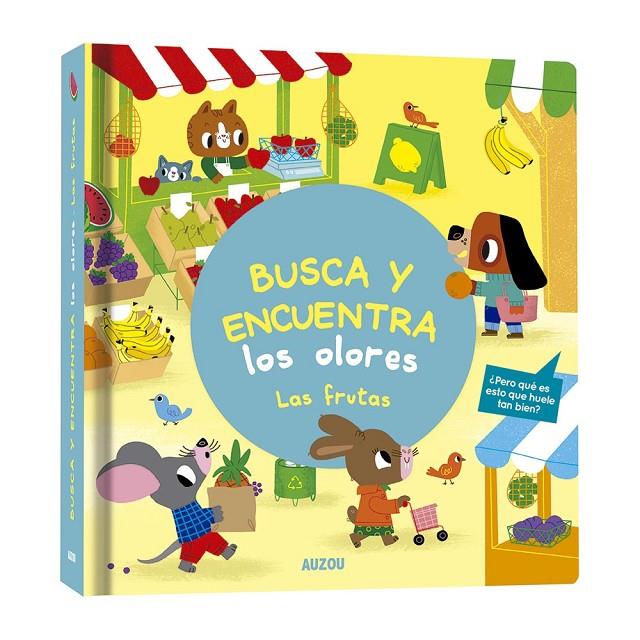 BUSCA Y ENCUENTRA LOS OLORES. LAS FRUTAS | 9782733875872 | MR. IWI | Galatea Llibres | Llibreria online de Reus, Tarragona | Comprar llibres en català i castellà online