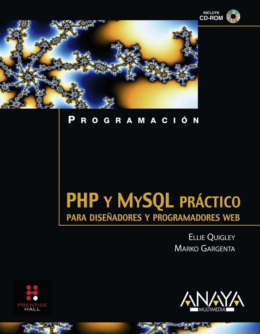 PHP Y MYSQL PRACTICO : PARA DISEÑADORES Y PROGRAMADORES WEB | 9788441523111 | QUIGLEY, ELLIE | Galatea Llibres | Llibreria online de Reus, Tarragona | Comprar llibres en català i castellà online