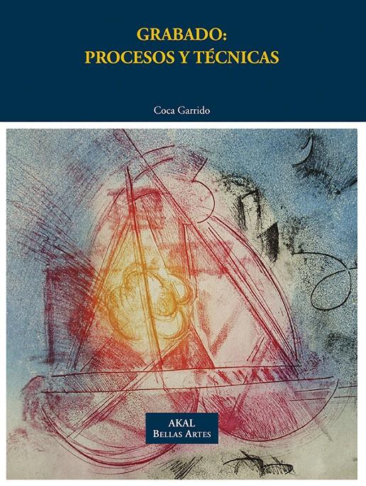 GRABADO: PROCESOS Y TÉCNICAS | 9788446031123 | GARRIDO SÁNCHEZ, MARÍA DEL CARMEN | Galatea Llibres | Llibreria online de Reus, Tarragona | Comprar llibres en català i castellà online