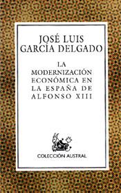 MODERNIZACION ECONOMICA EN LA ESPAÑA DE ALFONSO XII, LA | 9788467001150 | GARCIA DELGADO, JOSE LUIS | Galatea Llibres | Llibreria online de Reus, Tarragona | Comprar llibres en català i castellà online