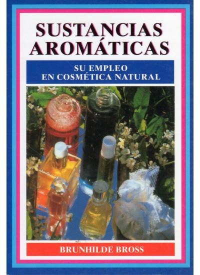 SUSTANCIAS AROMATICAS.SU EMPLEO EN COSMETICA NATUR | 9788428210218 | BROSS, BRUNHILDE | Galatea Llibres | Llibreria online de Reus, Tarragona | Comprar llibres en català i castellà online