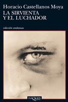 LA SIRVIENTA Y EL LUCHADOR | 9788483833025 | CASTELLANOS MOYA, HORACIO | Galatea Llibres | Llibreria online de Reus, Tarragona | Comprar llibres en català i castellà online