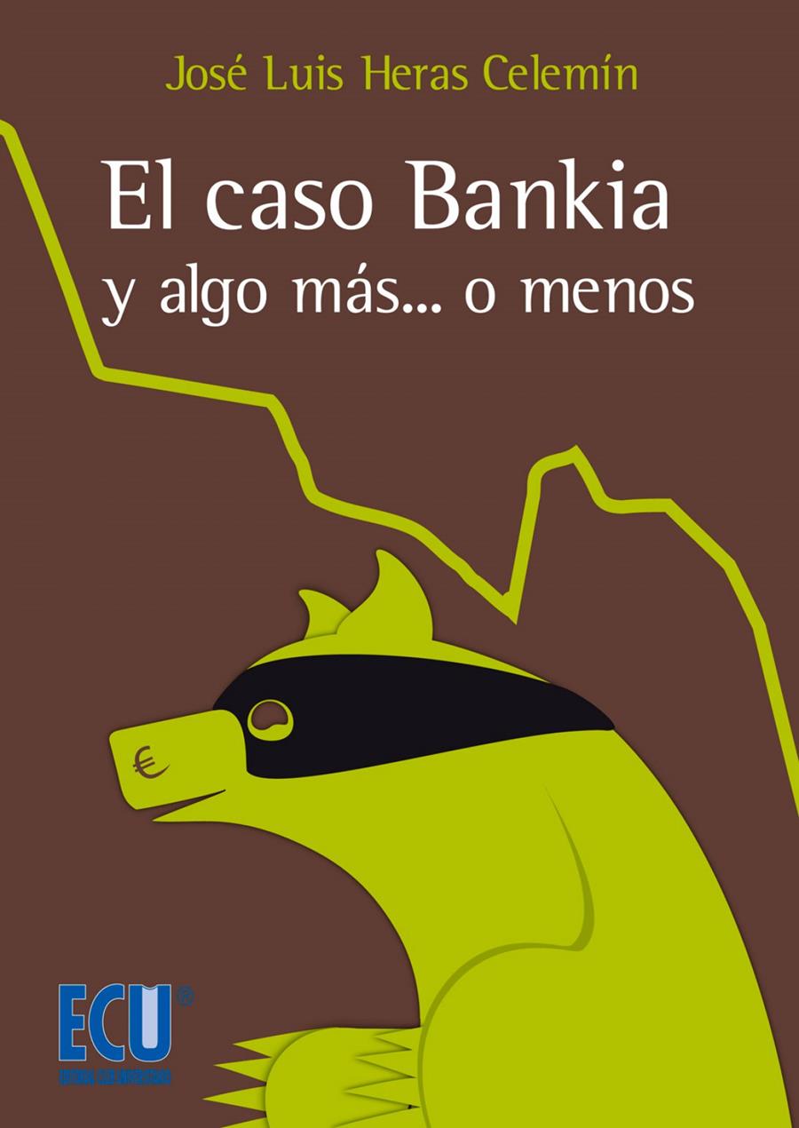 EL CASO BANKIA Y ALGO MAS O MENOS | 9788415787778 | HERAS CELEMIN, JOSE LUIS | Galatea Llibres | Librería online de Reus, Tarragona | Comprar libros en catalán y castellano online