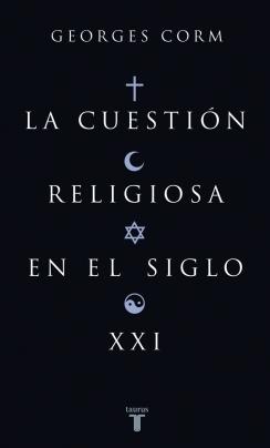 CUESTION RELIGIOSA EN EL SIGLO XXI | 9788430606252 | CORM, GEORGES | Galatea Llibres | Llibreria online de Reus, Tarragona | Comprar llibres en català i castellà online