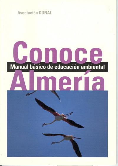 CONOCE ALMERIA. MANUAL BASICO DE EDUCACION AMBIENTAL | 9788482401287 | TAPIA LÓPEZ, ANTONIO/Y OTROS | Galatea Llibres | Llibreria online de Reus, Tarragona | Comprar llibres en català i castellà online