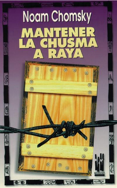 MANTENER LA CHUSMA A RAYA | 9788481360035 | CHOMSKY, NOAM | Galatea Llibres | Llibreria online de Reus, Tarragona | Comprar llibres en català i castellà online