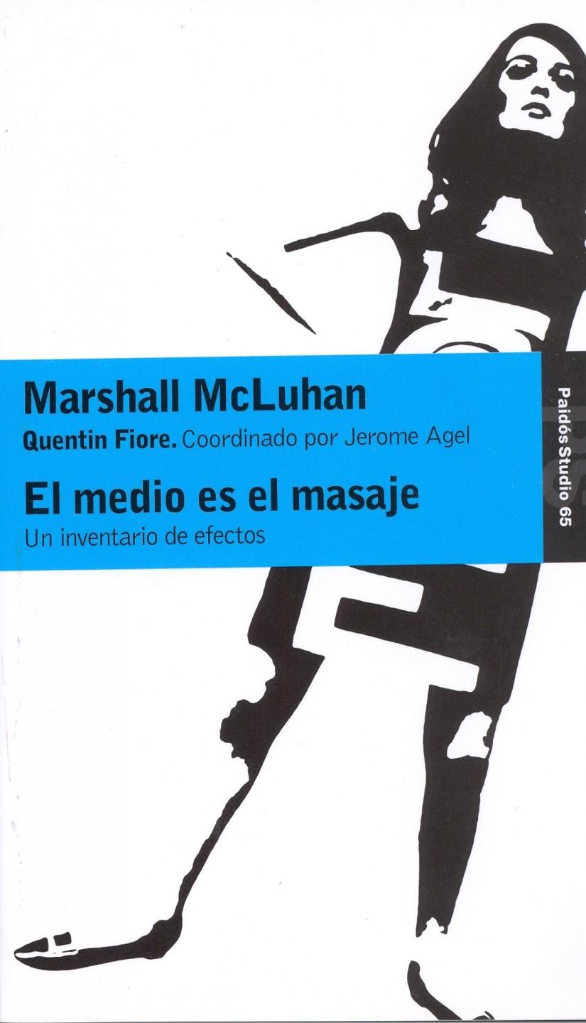 MEDIO ES EL MASAJE, EL : UN INVENTARIO DE EFECTOS | 9788475090153 | McLuhan, Marshall ; Fiore, Quentin | Galatea Llibres | Llibreria online de Reus, Tarragona | Comprar llibres en català i castellà online