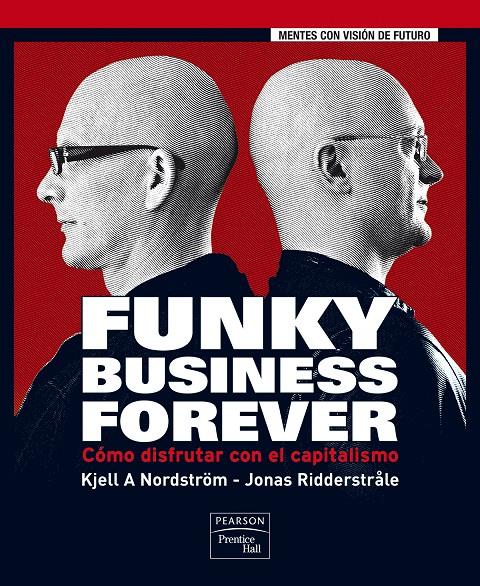 FUNKY BUSINESS FOREVER | 9788483224632 | NORDSTROM, KJELL | Galatea Llibres | Llibreria online de Reus, Tarragona | Comprar llibres en català i castellà online