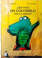 QUE HACE UN COCODRILO POR LA NOCHE? | 9788488342188 | KISS, KATHRIN | Galatea Llibres | Llibreria online de Reus, Tarragona | Comprar llibres en català i castellà online