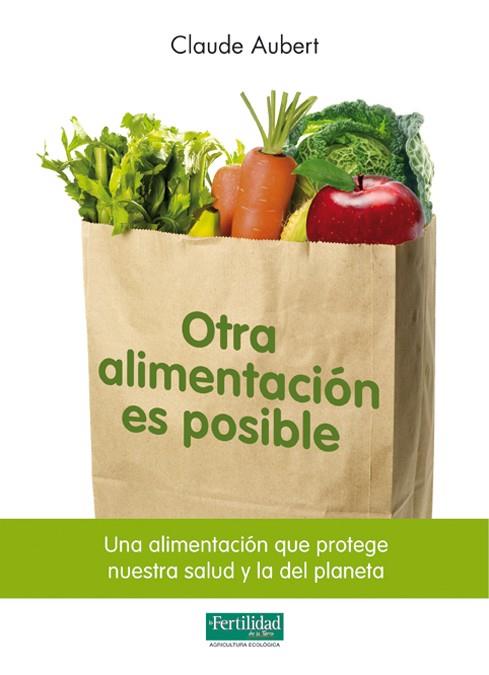 OTRA ALIMENTACION ES POSIBLE | 9788493828929 | AUBERT, CLAUDE | Galatea Llibres | Llibreria online de Reus, Tarragona | Comprar llibres en català i castellà online